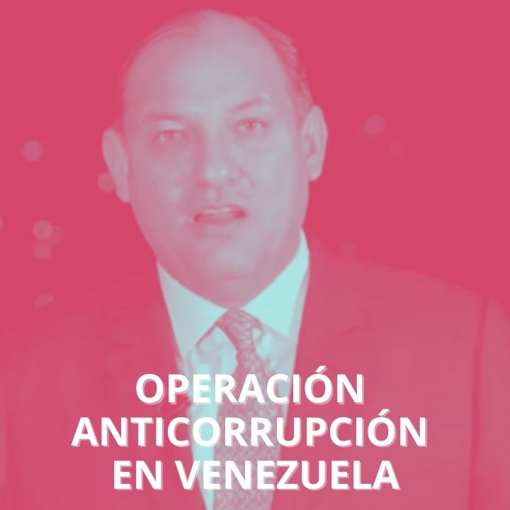 INFORME: operación anticorrupción en Venezuela