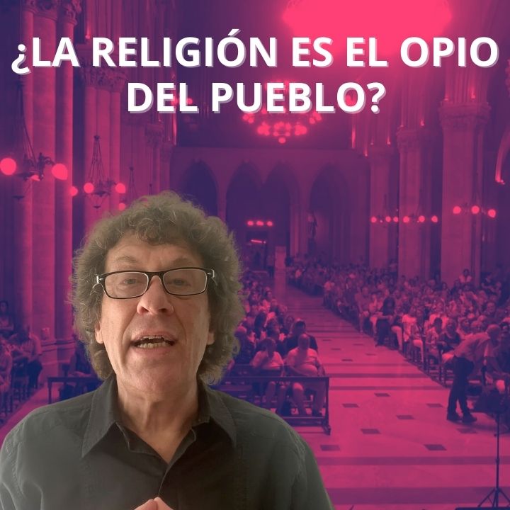 La columna de Pedro Brieger: ¿la religión es el opio del pueblo?